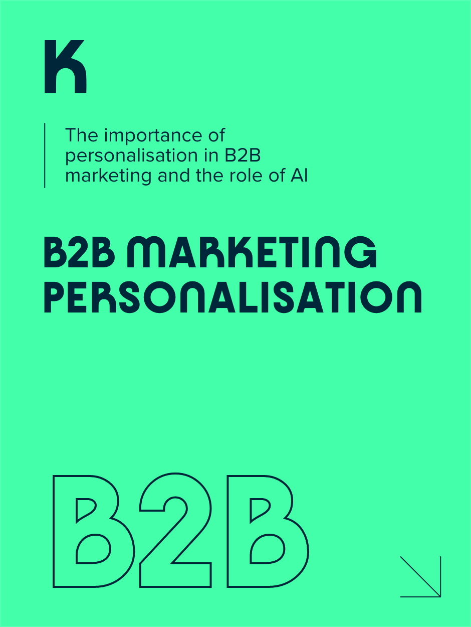 The Importance Of Personalisation In B2B Marketing And The Role Of AI